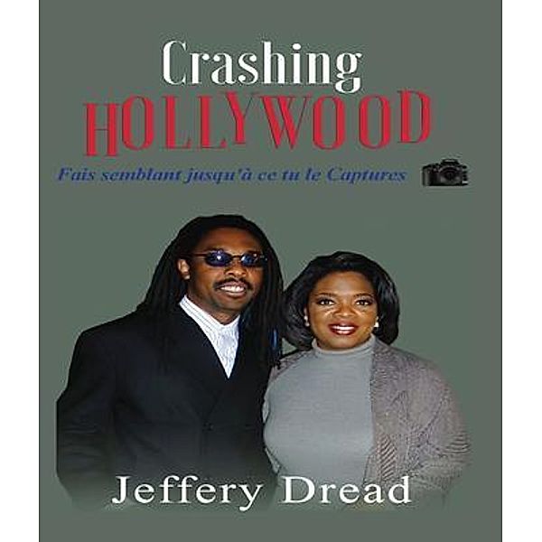 Crashing Hollywood- Fais semblant jusqu'à ce tu le Captures, Jeffery Dread