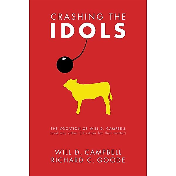 Crashing the Idols, Will D. Campbell, Richard C. Goode