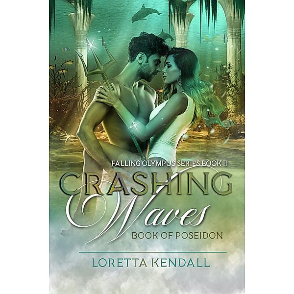 Crashing Waves (Falling Olympus Series, #2) / Falling Olympus Series, Loretta Kendall