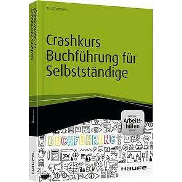 Crashkurs Buchführung für Selbstständige - inkl. Arbeitshilfen online, Iris Thomsen