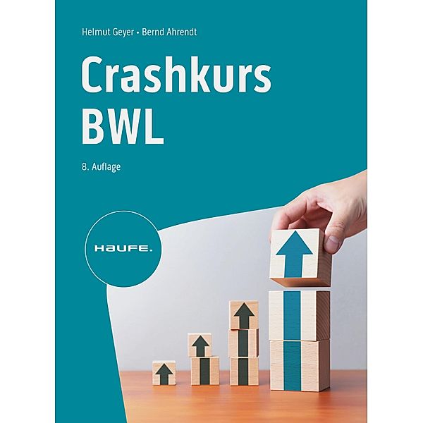 Crashkurs BWL / Haufe Fachbuch, Helmut Geyer, Bernd Ahrendt