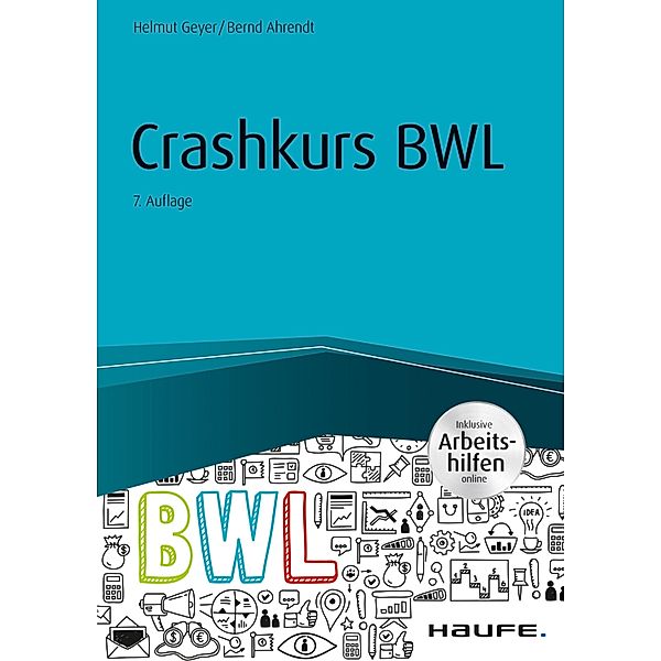 Crashkurs BWL - inkl. Arbeitshilfen online / Haufe Fachbuch, Helmut Geyer, Bernd Ahrendt