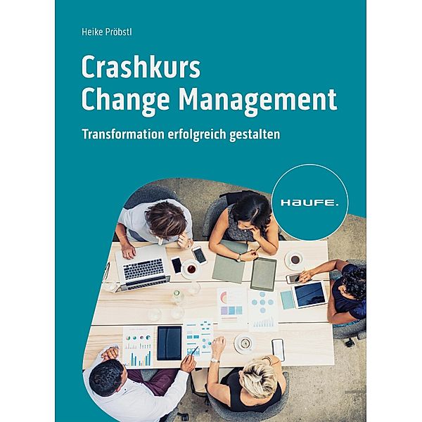 Crashkurs Change Management / Haufe Fachbuch, Heike Pröbstl