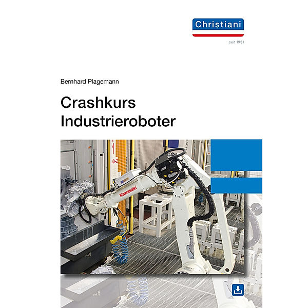 Crashkurs Industrieroboter, Bernhard Plagemann
