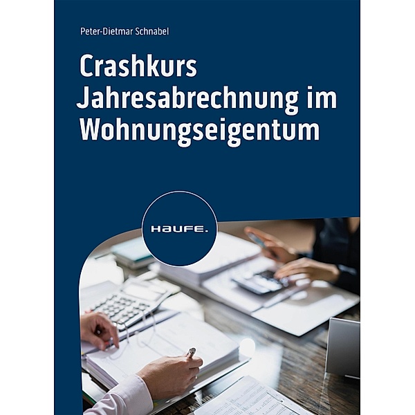 Crashkurs Jahresabrechnung im Wohnungseigentum / Haufe Fachbuch, Peter-Dietmar Schnabel