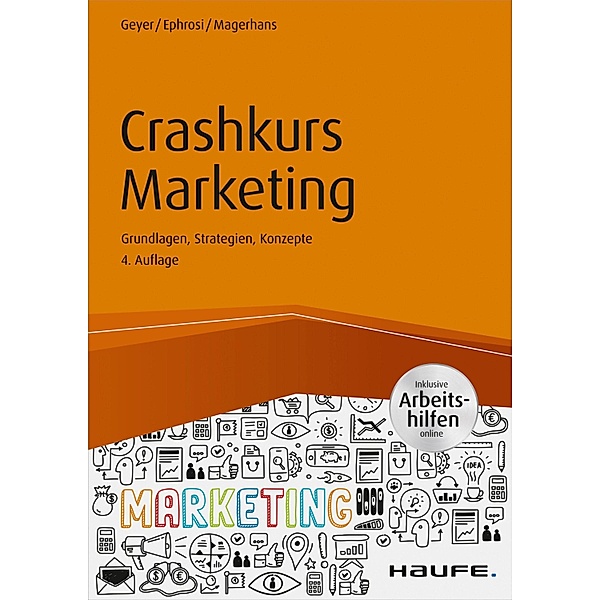 Crashkurs Marketing - inkl. Arbeitshilfen online / Haufe Fachbuch, Helmut Geyer, Alexander Magerhans, Luis Ephrosi