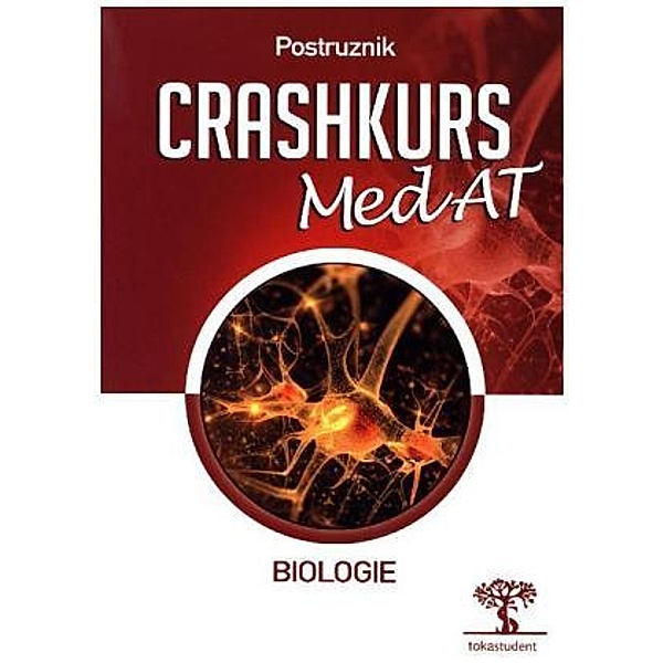 Crashkurs MedAT: Biologie, 3. Auflage, Übungsbuch zum Aufnahmestest Medizin in Österreich, Optimale Vorbereitung für Med, Magdalena Postruznik