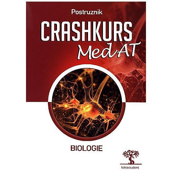 Crashkurs MedAT / Crashkurs MedAT: Biologie, 3. Auflage, Übungsbuch zum Aufnahmestest Medizin in Österreich, Optimale Vorbereitung für MedAT-H und MedAT-Z beim MedAT 2021, Magdalena Postruznik