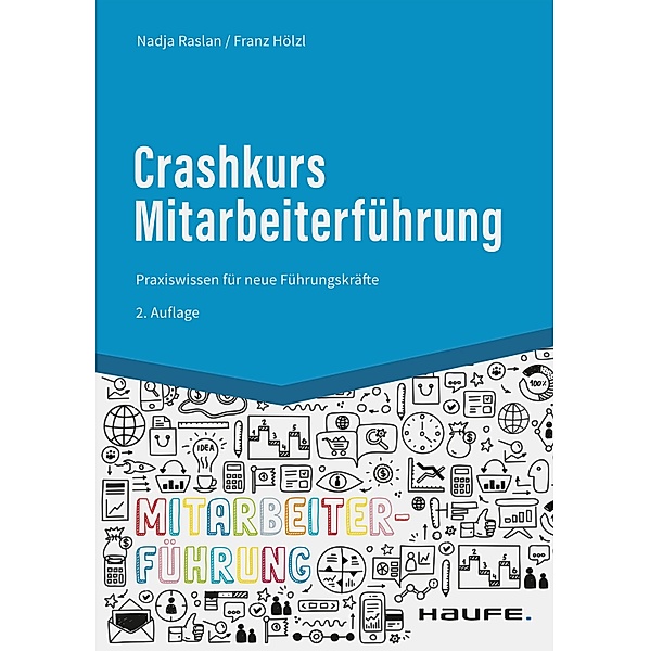 Crashkurs Mitarbeiterführung / Haufe Fachbuch, Nadja Raslan, Franz Hölzl