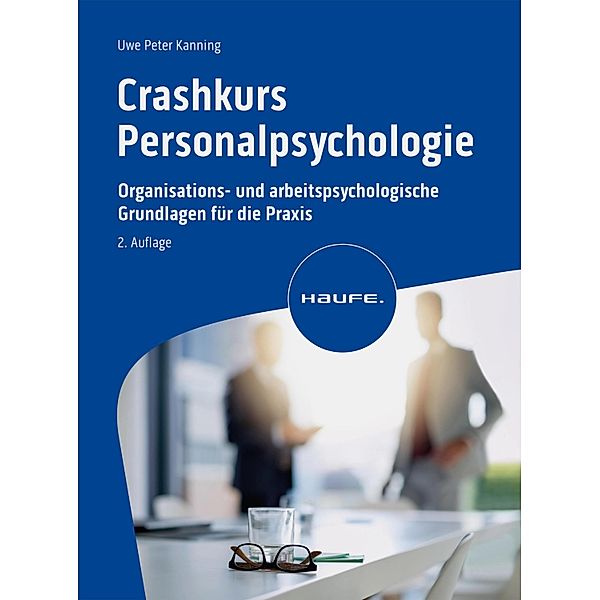 Crashkurs Personalpsychologie / Haufe Fachbuch, Uwe Kanning