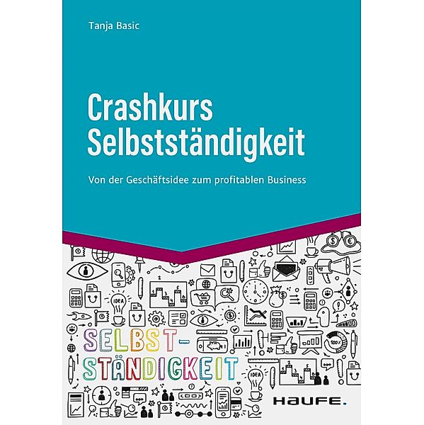 Crashkurs Selbstständigkeit / Haufe Fachbuch, Tanja Basic