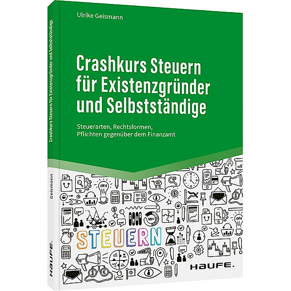 Crashkurs Steuern für Existenzgründer und Selbstständige, Ulrike Geismann