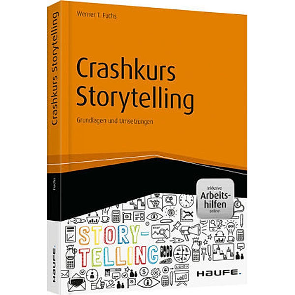 Crashkurs Storytelling - inkl. Arbeitshilfen online, Werner T. Fuchs
