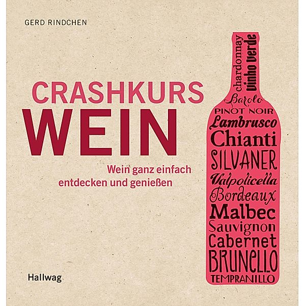 Crashkurs Wein / Hallwag Allgemeine Einführungen, Gerd Rindchen