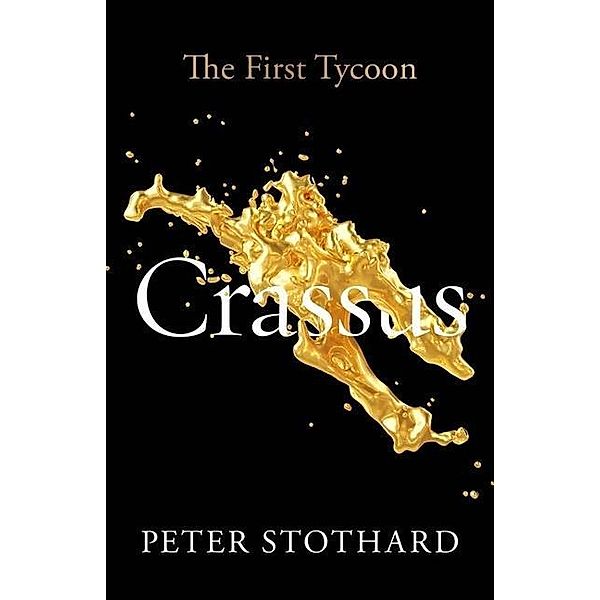 Crassus - The First Tycoon, Peter Stothard, James Romm