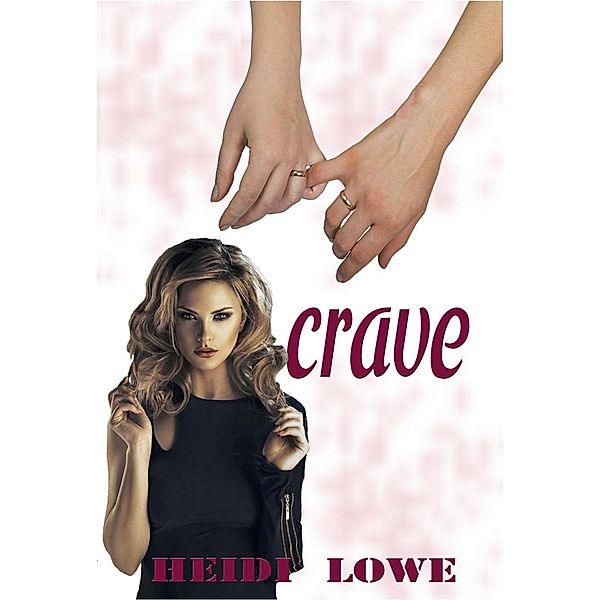 Crave, Heidi Lowe