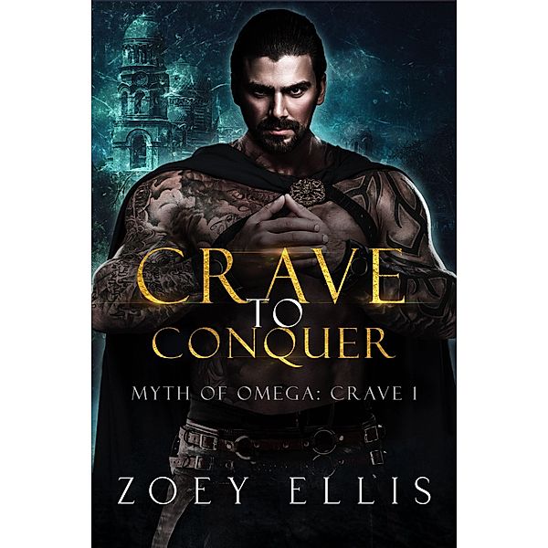 Crave To Conquer (Myth of Omega: Crave, #1) / Myth of Omega: Crave, Zoey Ellis