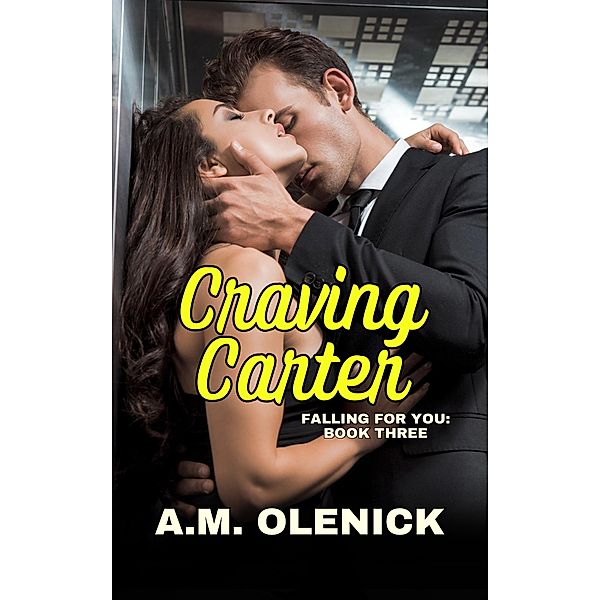 Craving Carter (Falling For You, #3) / Falling For You, A. M. Olenick