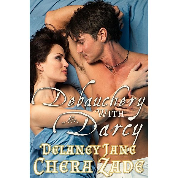 Craving Darcy: Debauchery with Mr. Darcy (Craving Darcy, #2), A. Lady, Chera Zade, Delaney Jane