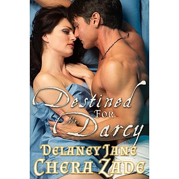 Craving Darcy: Destined for Mr. Darcy (Craving Darcy, #3), A. Lady, Chera Zade, Delaney Jane