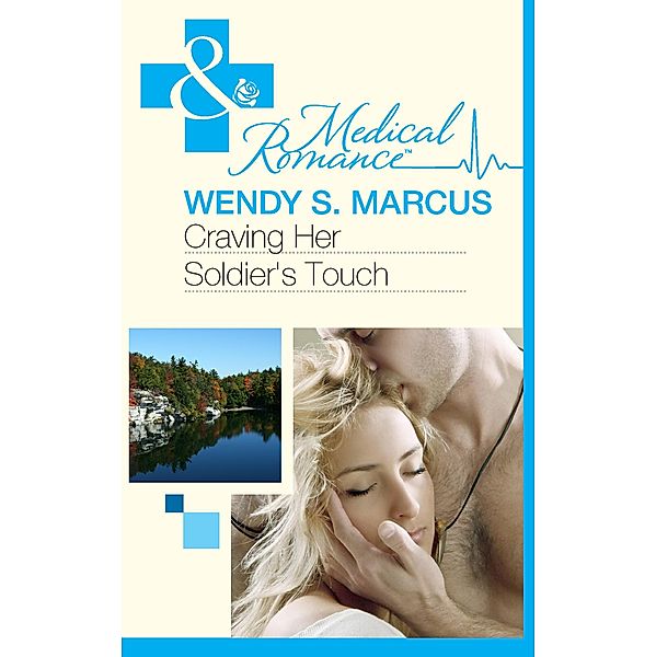 Craving Her Soldier's Touch (Mills & Boon Medical) (Beyond the Spotlight..., Book 1), Wendy S. Marcus