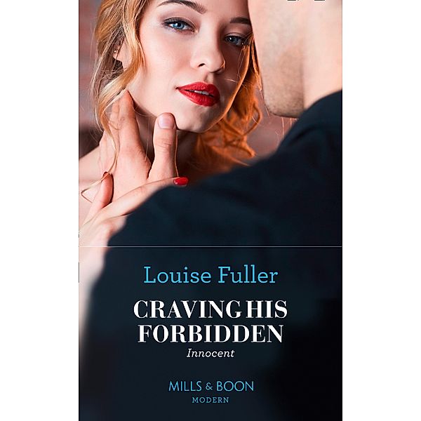 Craving His Forbidden Innocent (Mills & Boon Modern) / Mills & Boon Modern, Louise Fuller