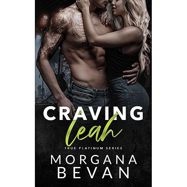 Craving Leah: A Rock Star Romance (True Platinum Rock Star Romance Series, #8) / True Platinum Rock Star Romance Series, Morgana Bevan