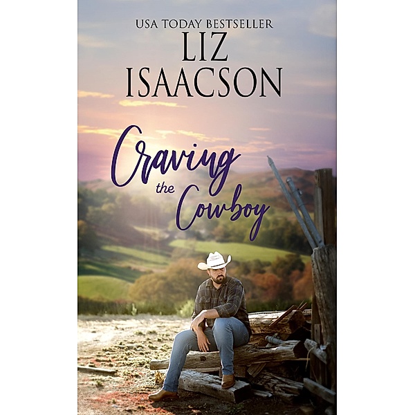 Craving the Cowboy (Grape Seed Falls Romance, #1) / Grape Seed Falls Romance, Liz Isaacson
