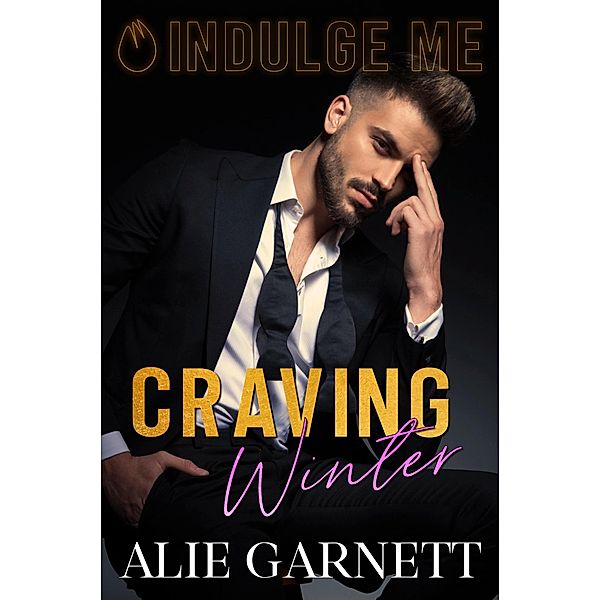 Craving Winter (Indulge Me, #1) / Indulge Me, Alie Garnett