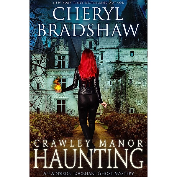 Crawley Manor Haunting (Addison Lockhart Paranormal Suspense, #5) / Addison Lockhart Paranormal Suspense, Cheryl Bradshaw