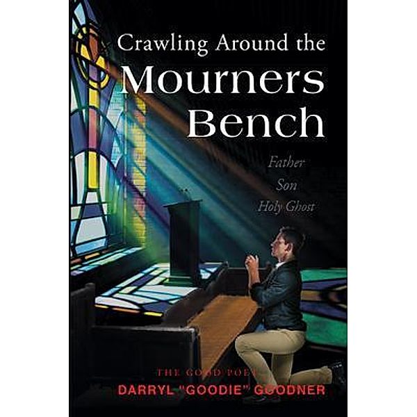 Crawling Around the Mourners Bench / Stratton Press, Darryl Goodner