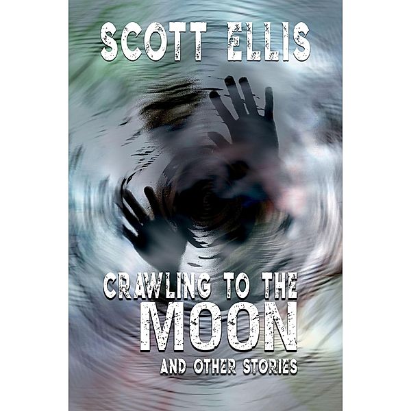 Crawling to the Moon and other stories (The Dancing Curmudgeon) / The Dancing Curmudgeon, D. G. Valdron, Scott Ellis