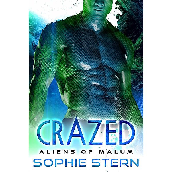 Crazed (Aliens of Malum, #6) / Aliens of Malum, Sophie Stern