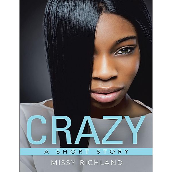 Crazy: A Short Story, Missy Richland