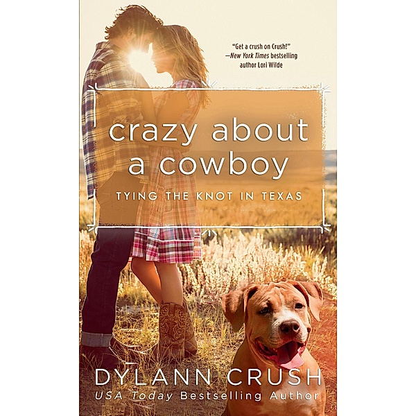Crazy About a Cowboy / Tying the Knot in Texas Bd.3, Dylann Crush