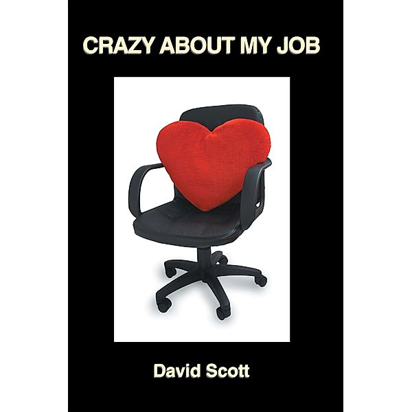 Crazy About My Job, David Scott