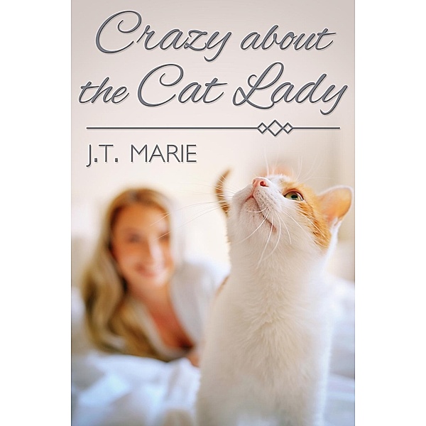 Crazy about the Cat Lady / JMS Books LLC, J. T. Marie
