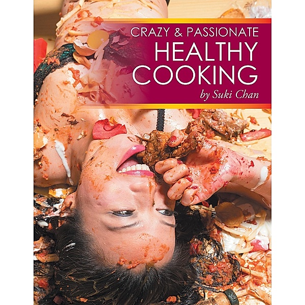 Crazy and Passionate Healthy Cooking, Suki Chan