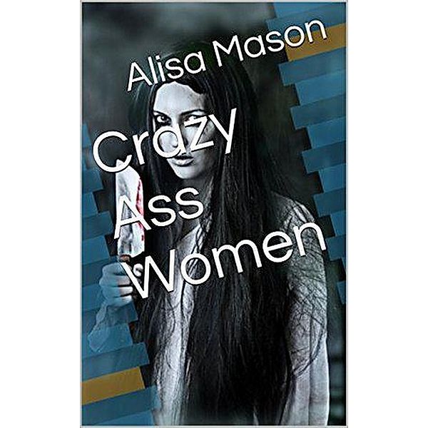 Crazy Ass Women, Alisa Mason