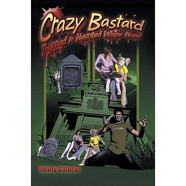 Crazy Bastard Trapped in Haunted Whore House, Danny Salazar