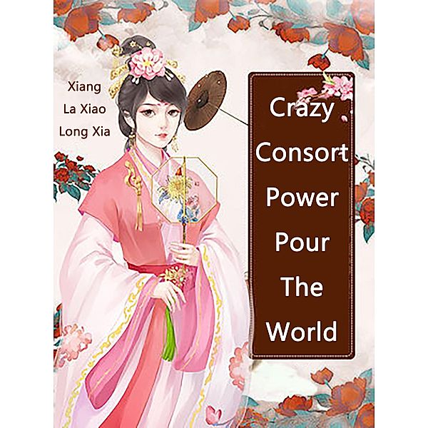 Crazy Consort Power Pour The World, Xiang Laxiaolongxia