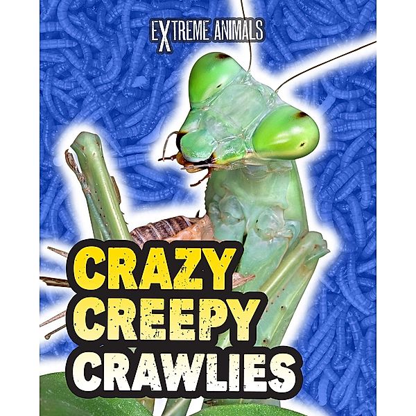 Crazy Creepy Crawlies, Isabel Thomas