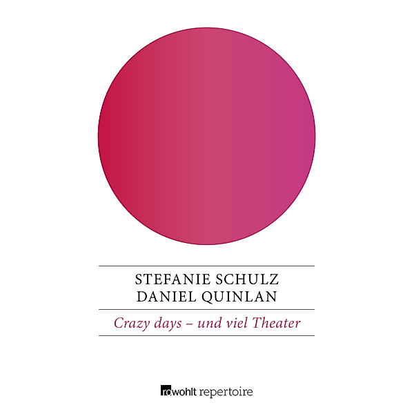 Crazy days - und viel Theater, Stefanie Schulz, Daniel Quinlan