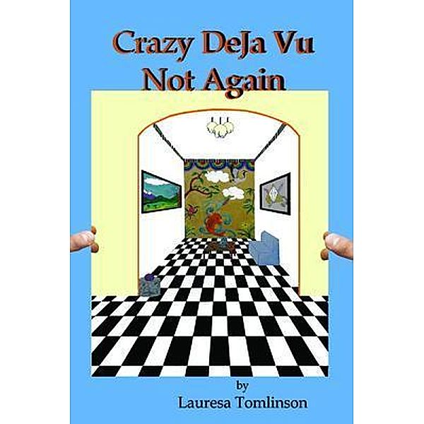 Crazy DeJa Vu  - Not Again / Young of Heart, Lauresa A. Tomlinson