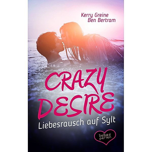 Crazy desire, Kerry Greine, Ben Bertram