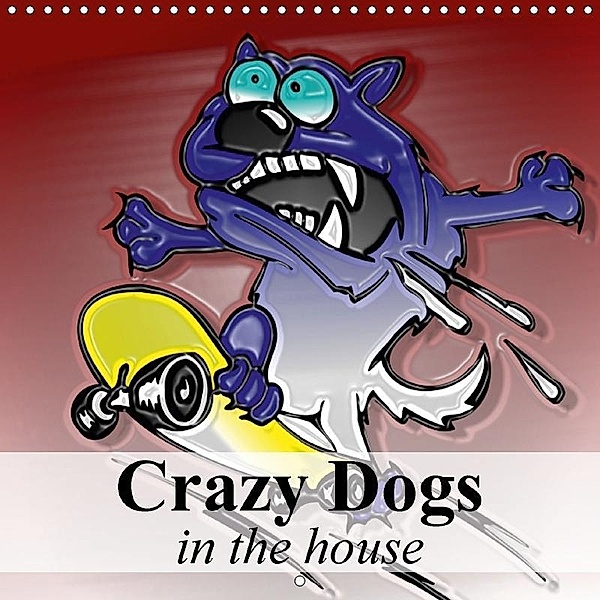 Crazy Dogs in the house (Wall Calendar 2018 300 × 300 mm Square), Elisabeth Stanzer