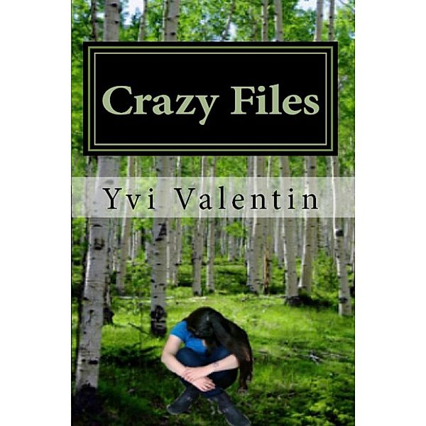 Crazy Files (The Crazy Files Series, #1) / The Crazy Files Series, Yvi Valentin