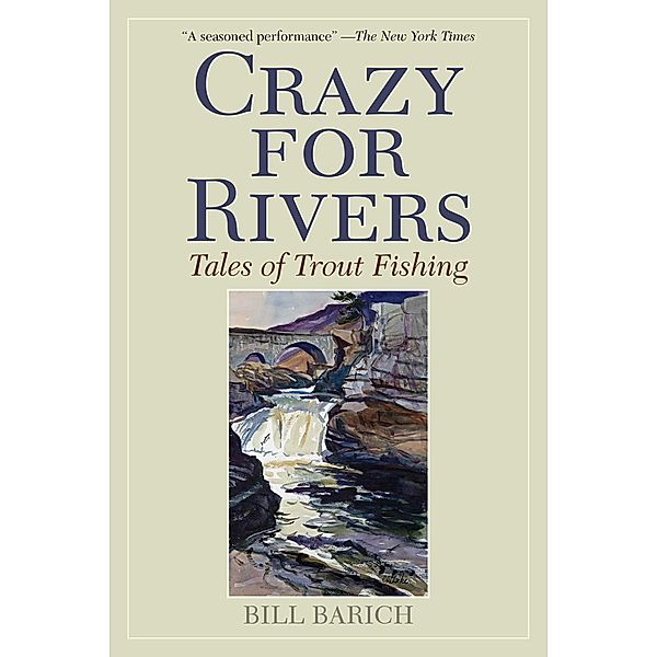 Crazy for Rivers, Bill Barich