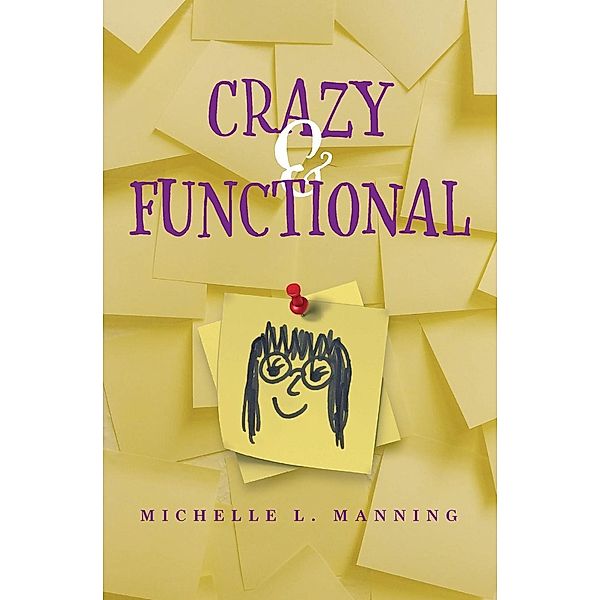 Crazy & Functional, Michelle L Manning
