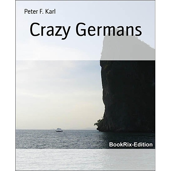 Crazy Germans, Peter F. Karl